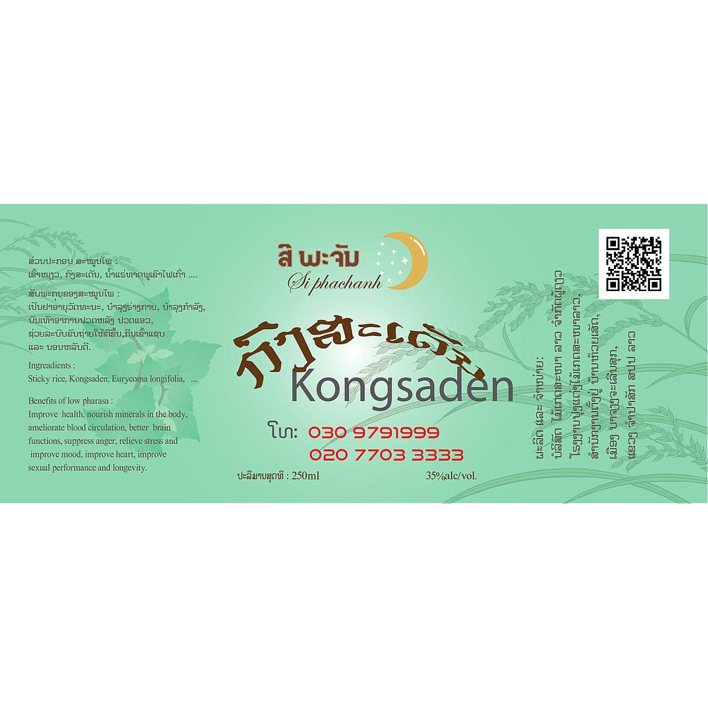    LAO Kongsaden Spirits ( 35% ) ,
   BENEFITS OF Kongsaden
 - Extand your life, Smoothen your throat, Releve stomach aches and activate your heart, Improve blood circulation
   ease interestinal transit, Strengthen your bones with calcium
 - Ingreadients : Sticky rice , Cooked rice, Kongsaden, Eurycoma Longifolia,...  
 - Production Location : Ban Houeyset, Bachingchalernsouk District, Champasak Province, Lao PDR .
 - Product :  LAO AGARWOOD SOLE CO.,LTD
   Tel : 020 7703 3333, 030 9791 999 . 
    WWW.Siphachan.laocourses.com 